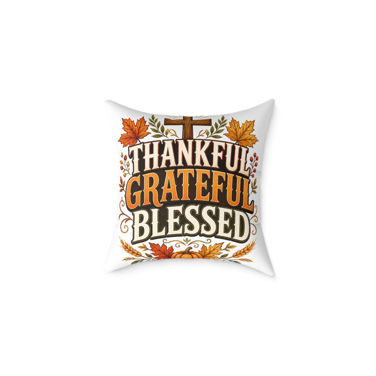 Thanksgiving Thankful Grateful Blessed Square Poly Canvas Pillow