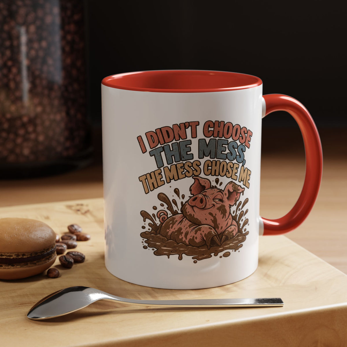 Funny And Witty "I Don't Choose The Mess" Accent Coffee Mug (11, 15oz)