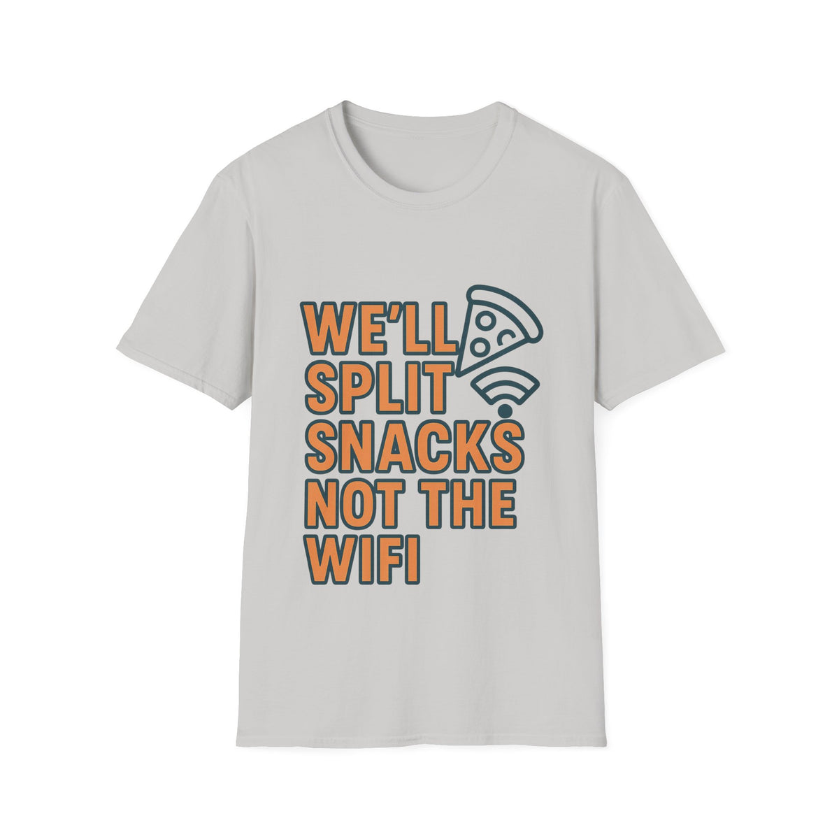 We'll Split Snacks Not The WiFi T-Shirt - Trending Now - August 2026