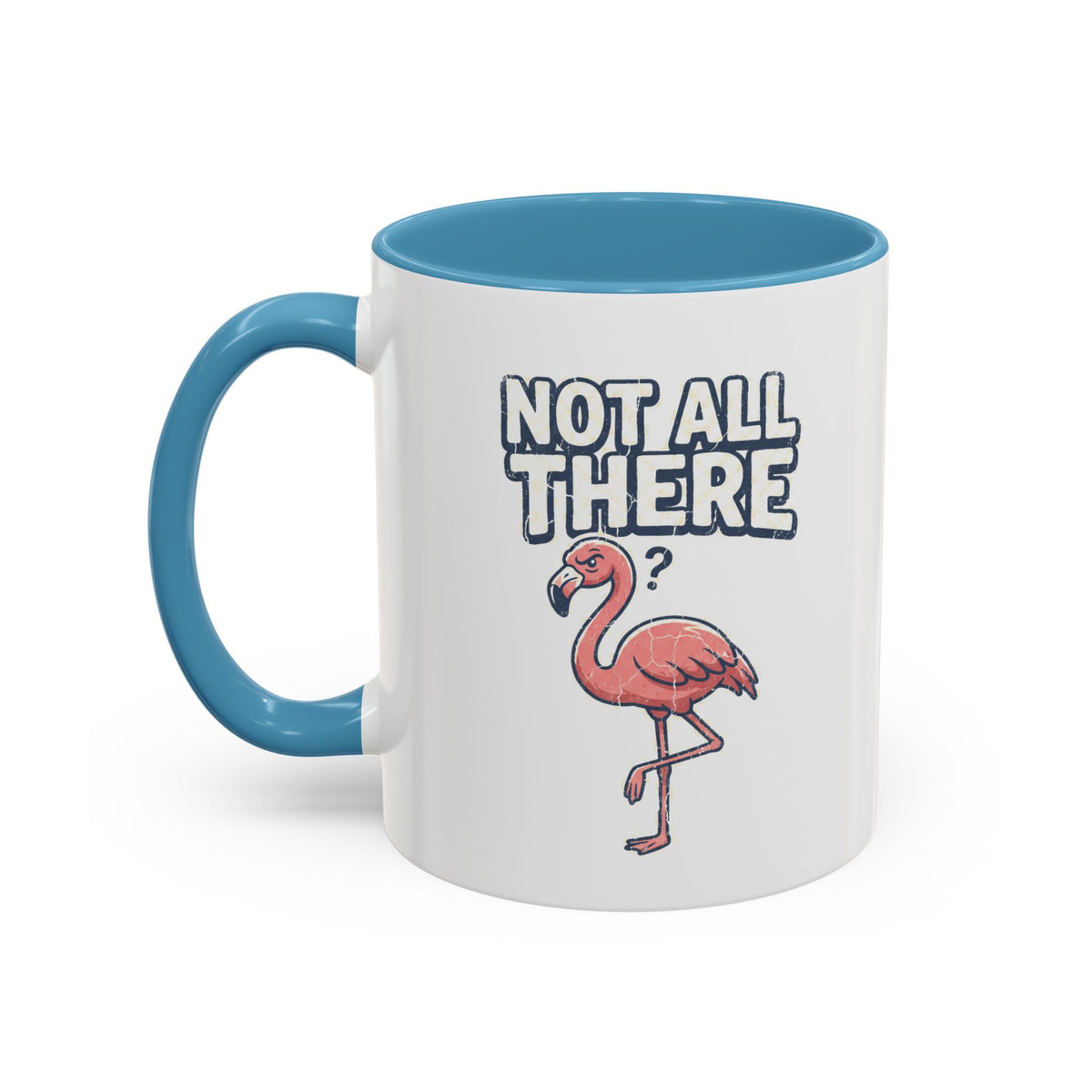 Funny And Witty "Not All There" Accent Coffee Mug (11, 15oz)