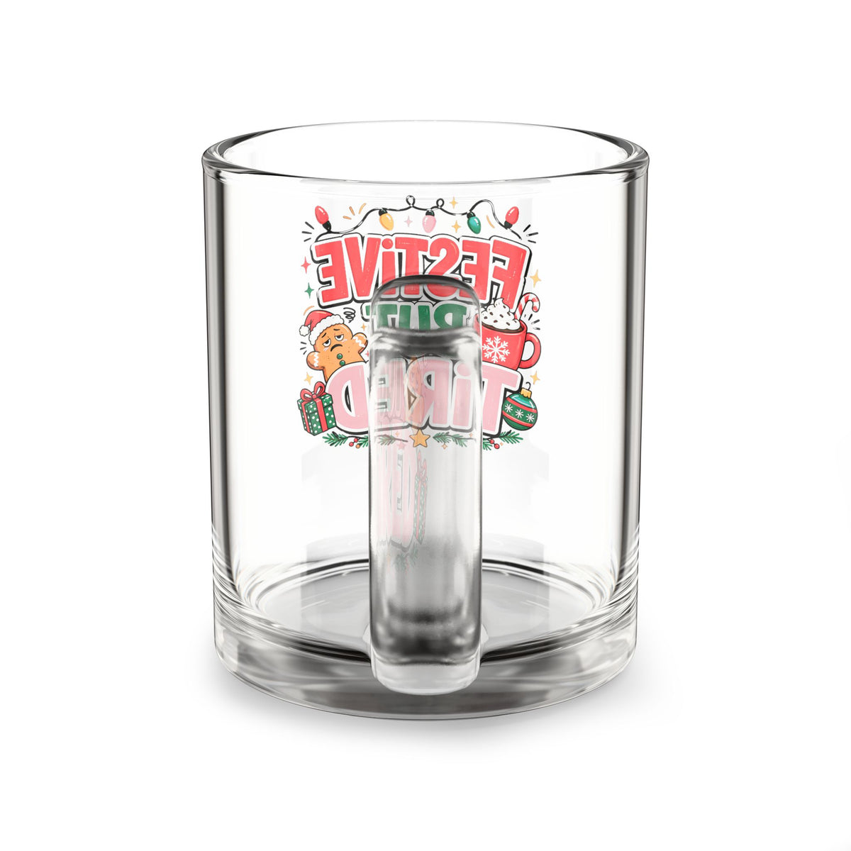 Modern Day Christmas Glass Mug  10oz Festive But Tired Glass Mug — 10oz Holiday Coffee Cup