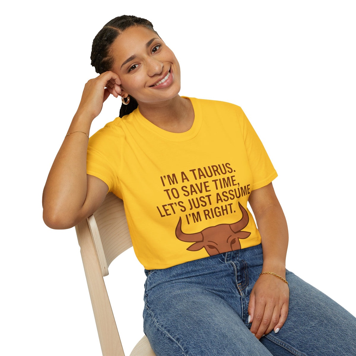 T-Shirt — “I’m a Taurus. To Save Time, Let’s Just Assume I’m Right” Zodiac Tee