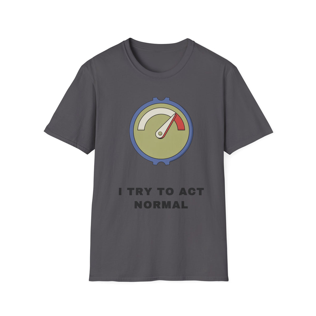 T-Shirt — 'I Try to Act Normal' Meter Graphic Tee - Trending Now - September 2026
