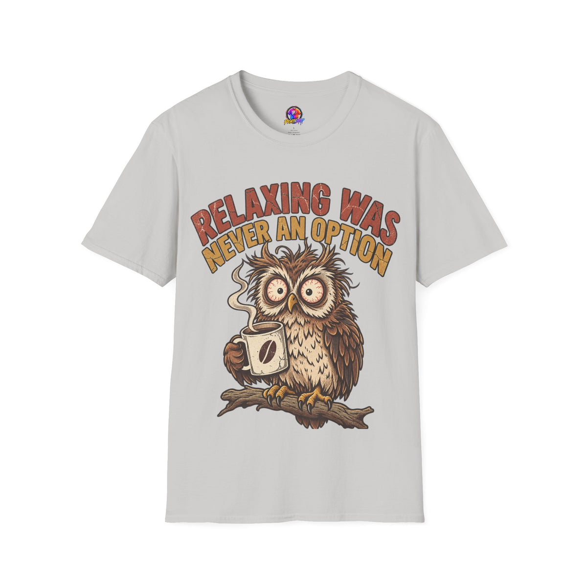 Funny And Witty Relaxing Was Never An Option Owl T-Shirt