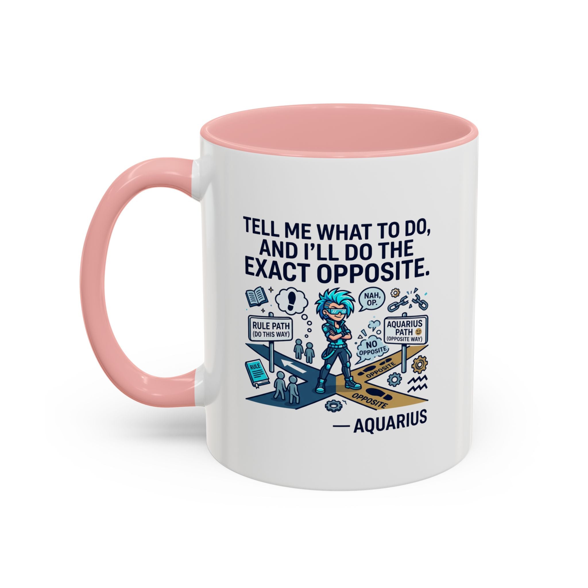 Aquarius Coffee Mug — "Tell Me What To Do and I’ll Do the Exact Opposite" Astrology Gift