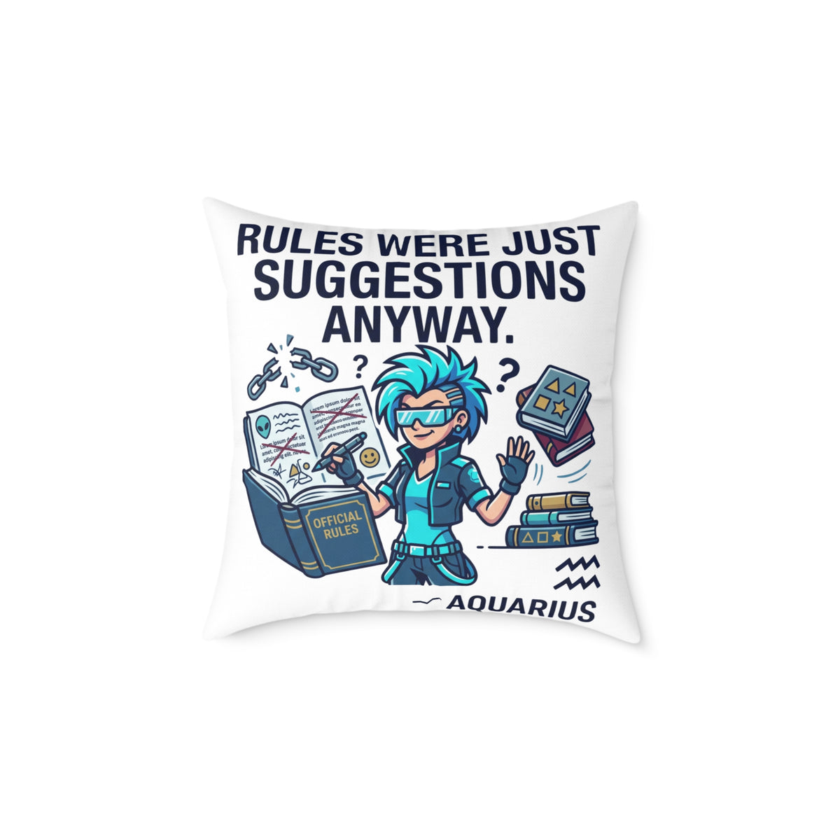 Zodiac Aquarius Rules Were Just Suggestions Anyway Square Poly Canvas Pillow