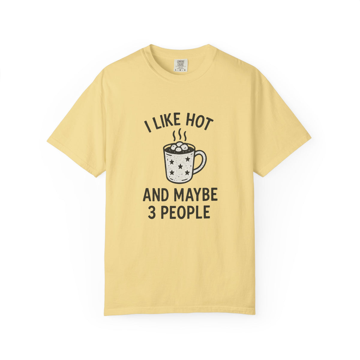 I Like Hot And Maybe 3 People T-Shirt - Trending Now - October 2026