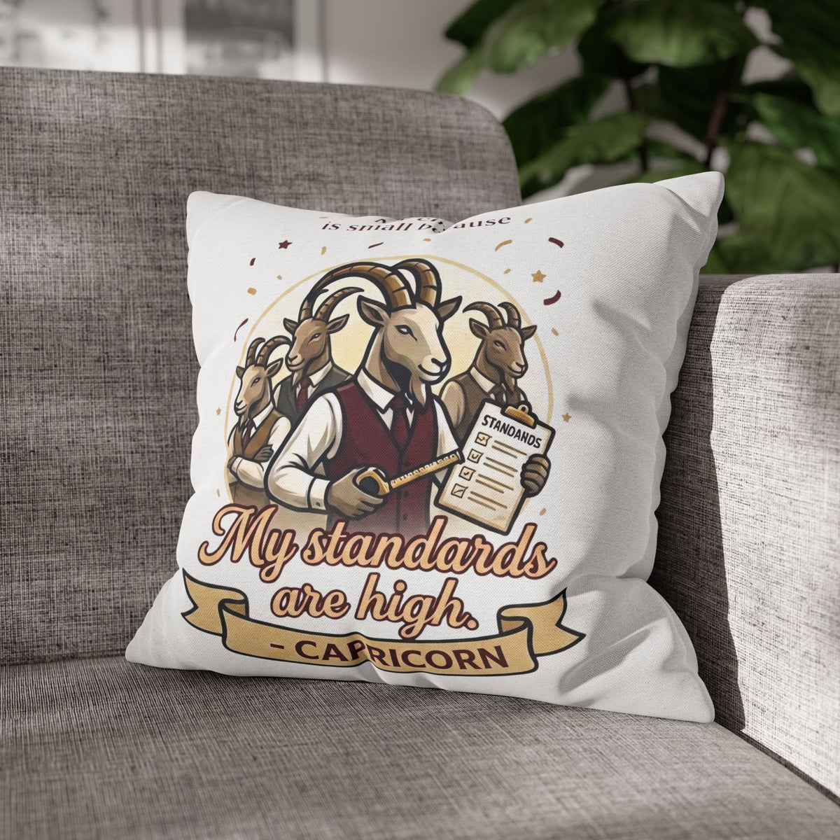 Capricorn Pillowcase – “My Standards Are High” Zodiac Goat Decorative Throw Pillowcase