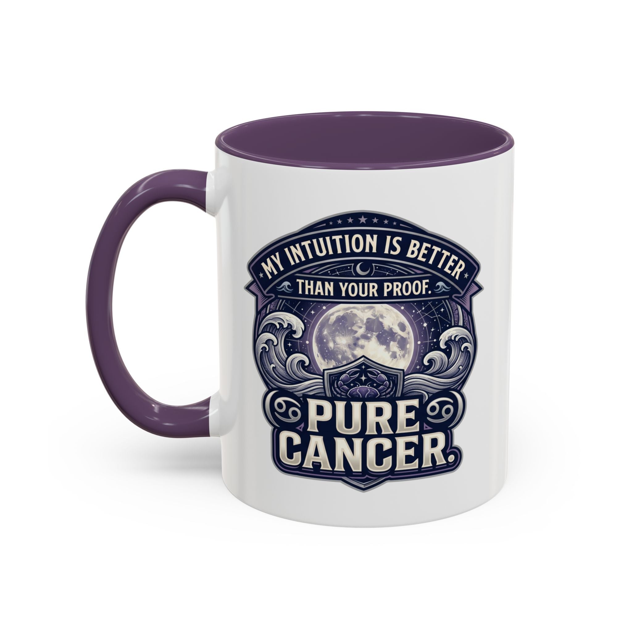 Accent Coffee Mug — 'My Intuition Is Better Than Your Proof' Pure Cancer Novelty Mug (11/15oz)