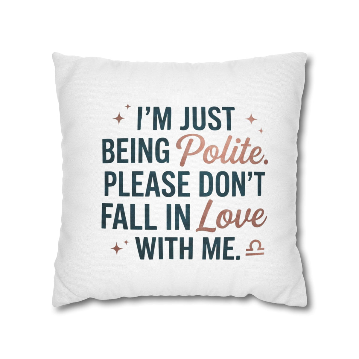 Libra Zodiac I Am Just Being Polite Spun Polyester Square Pillowcase