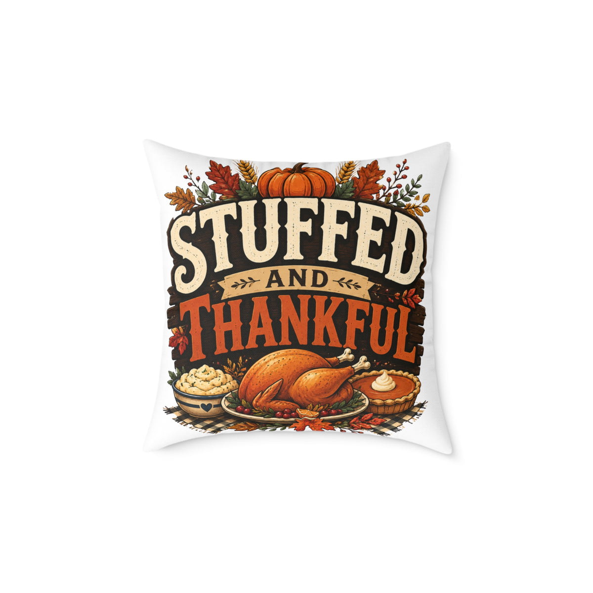 Thanksgiving Stuffed and Thankful Thanksgiving Throw Pillow