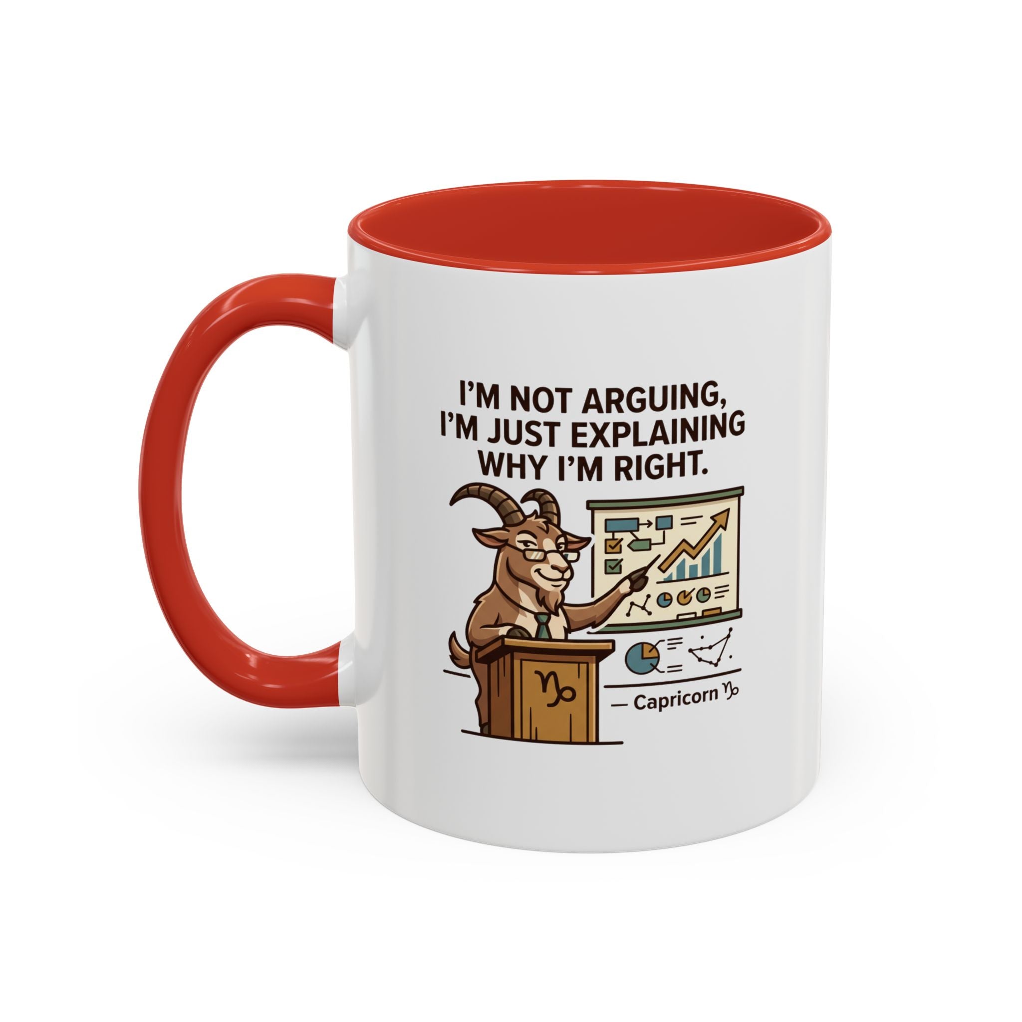 Capricorn Mug – “I’m Not Arguing, I’m Just Explaining Why I’m Right” Coffee Mug
