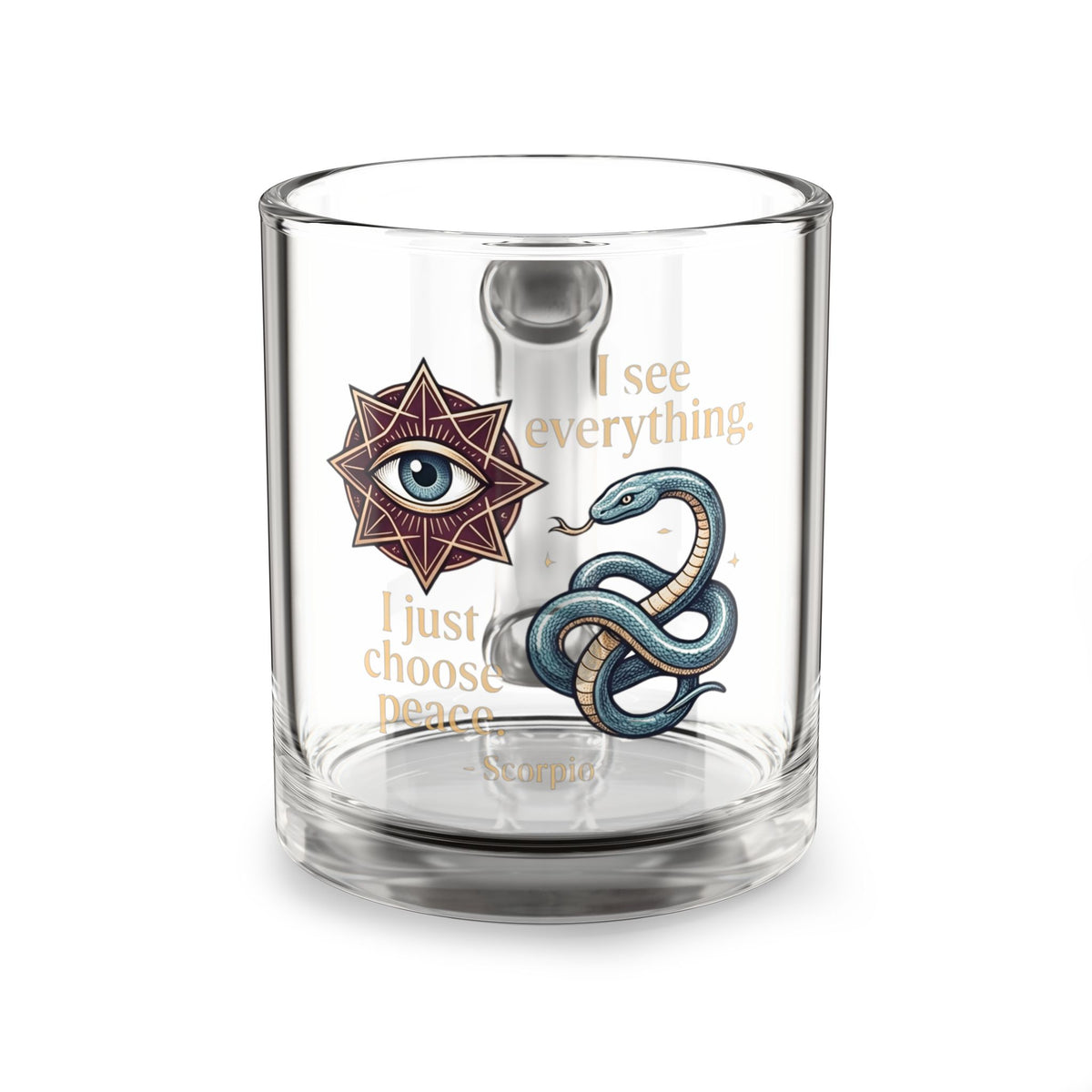 Scorpion Glass Mug Mystic Eye & Snake 10oz Glass Mug — I See Everything, I Just Choose Peace