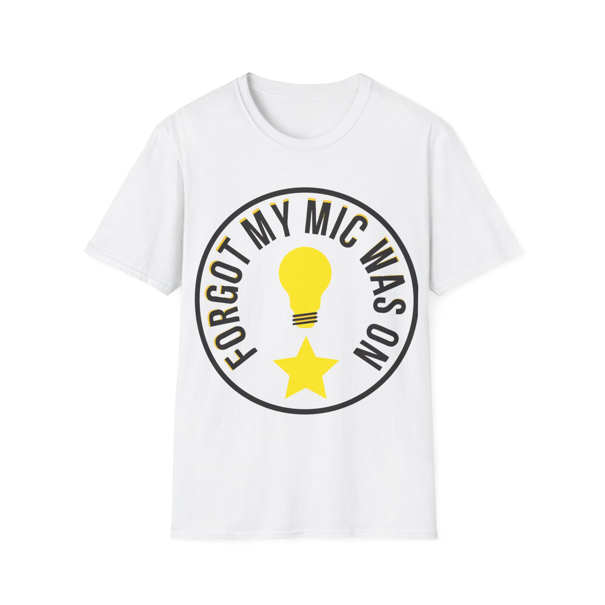 T-Shirt — "Forgot My Mic Was On" Funny Podcasting Tee (Lightbulb & Star Design)- Trending Now - September 2026