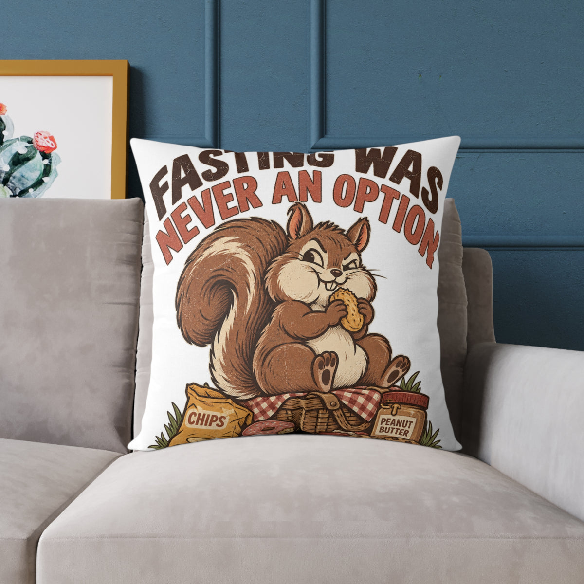 Square Pillow — Funny Cute Squirrel "Fasting Was Never An Option" Decorative Throw Pillow
