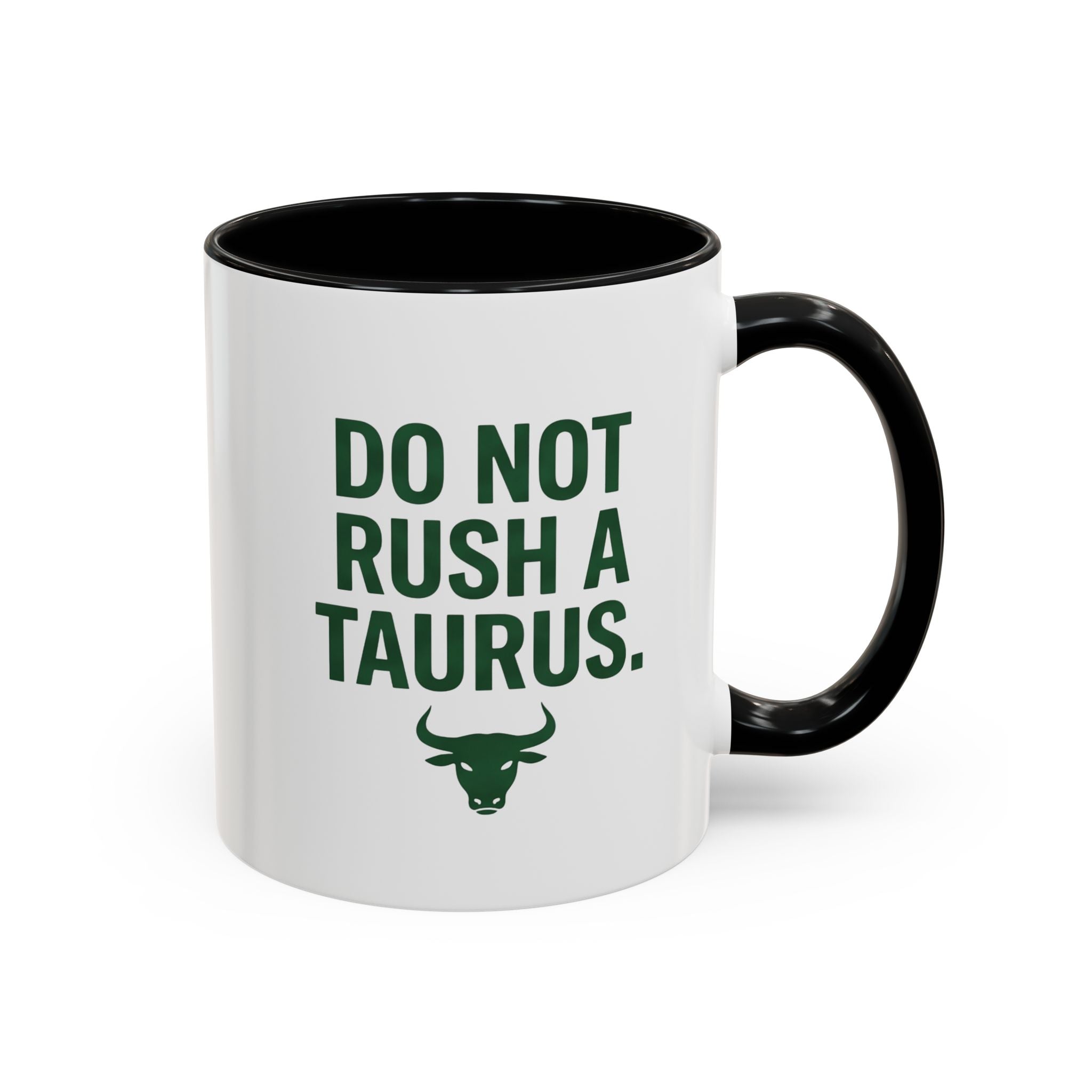 Do Not Rush a Taurus Coffee Mug — Zodiac Taurus Astrology Gift (11/15oz)