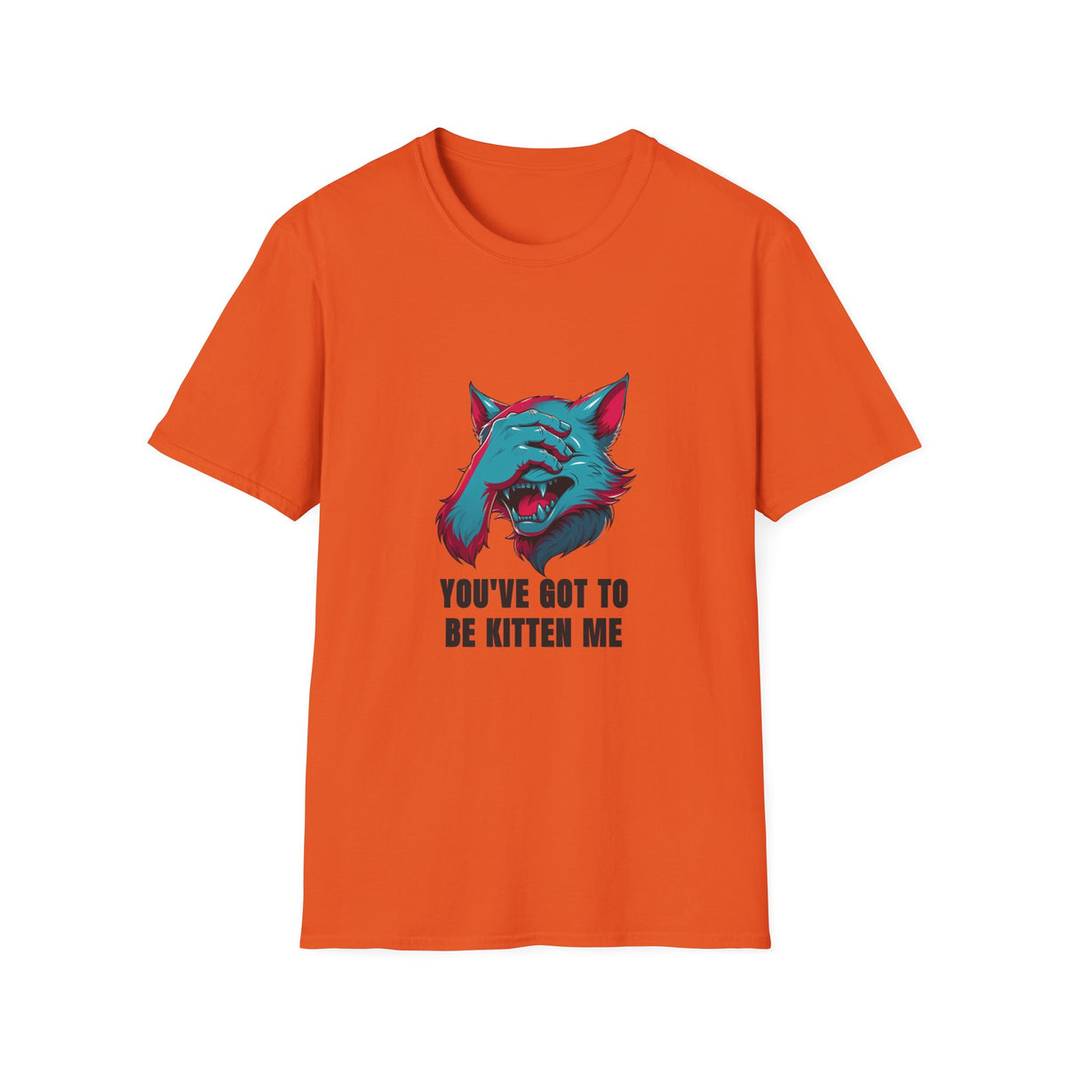 You've Got to Be Kitten Me T-Shirt — Funny Cat Graphic Tee - Trending Now - August 2026
