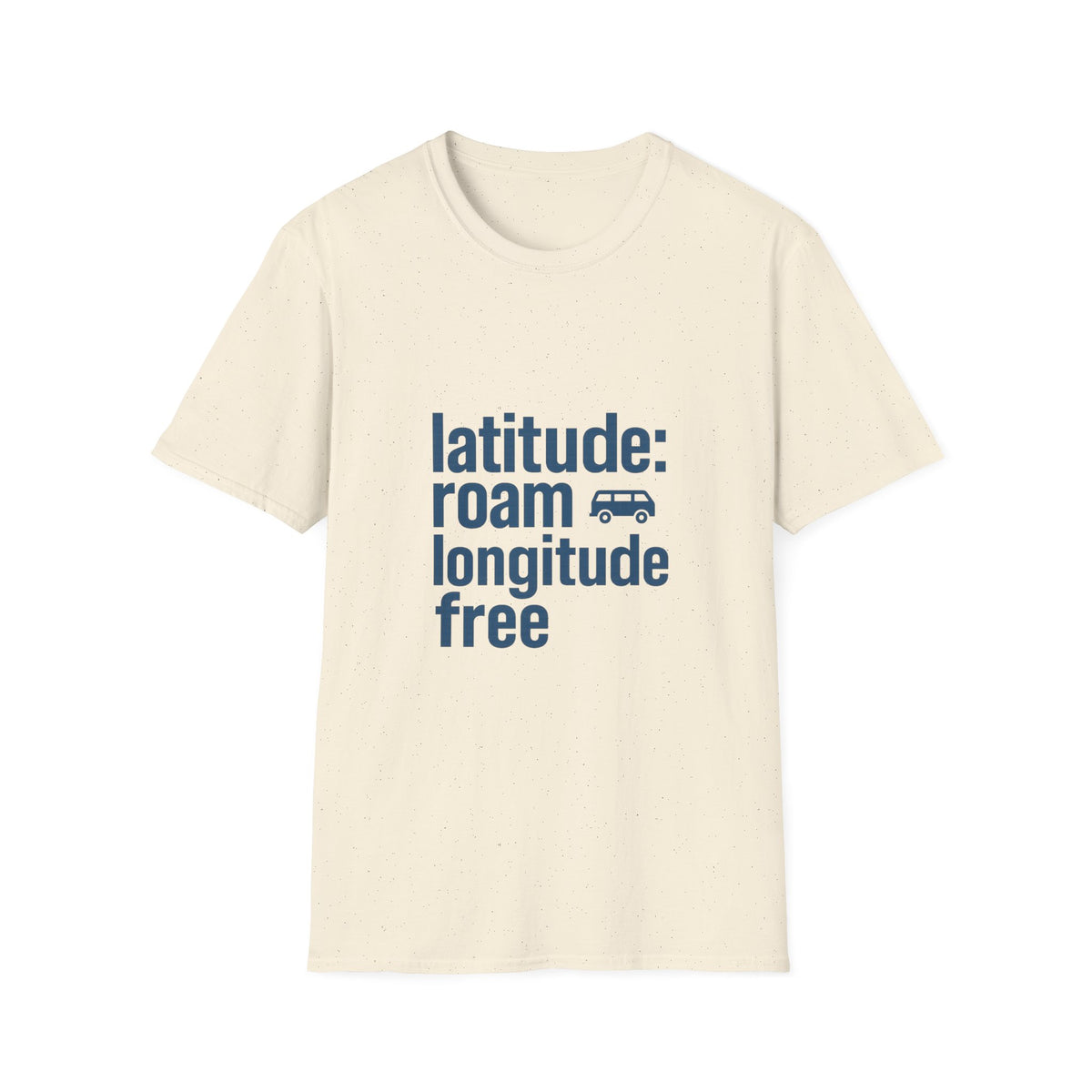 Latitude: roam longtitude free T-Shirt - Trending Now - August 2026
