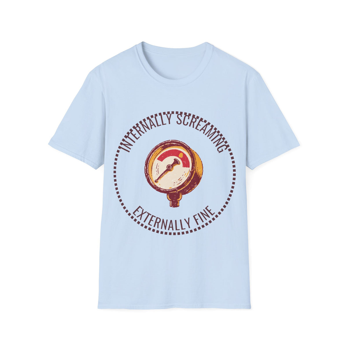 "Internally Screaming Externally Fine" Pressure Gauge Tee - Funny Relatable Stress White T-Shirt - Trending Now - September 2026