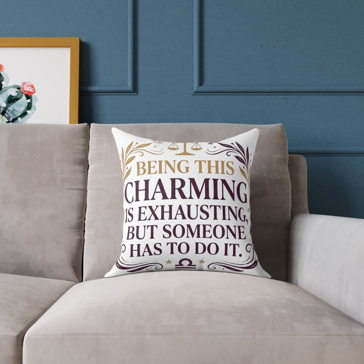 Libra Zodiac Being This Charming Is Exhausting Square Poly Canvas Pillow
