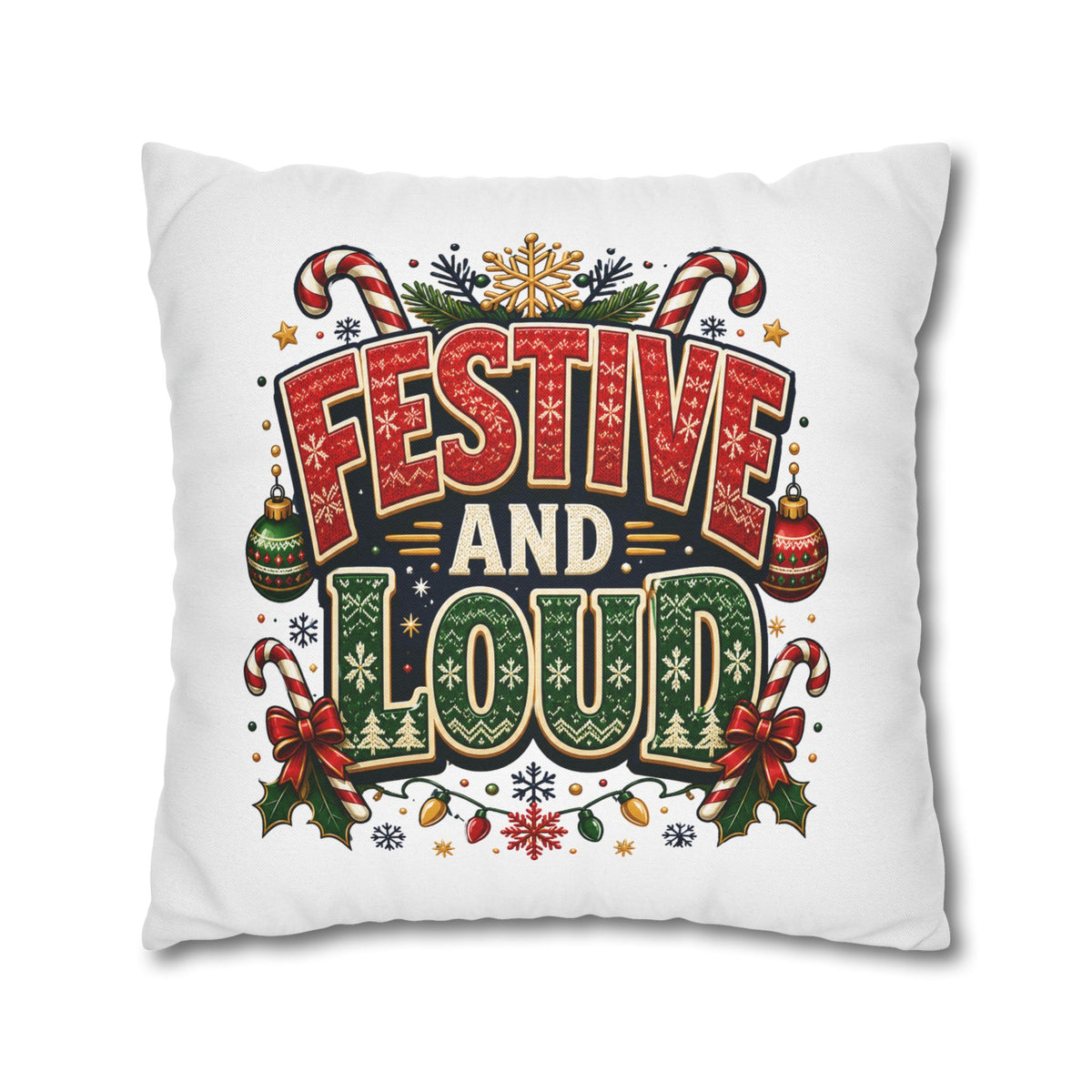 Festive and Loud Christmas Pillowcase — Holiday Decorative Throw Pillow Cover