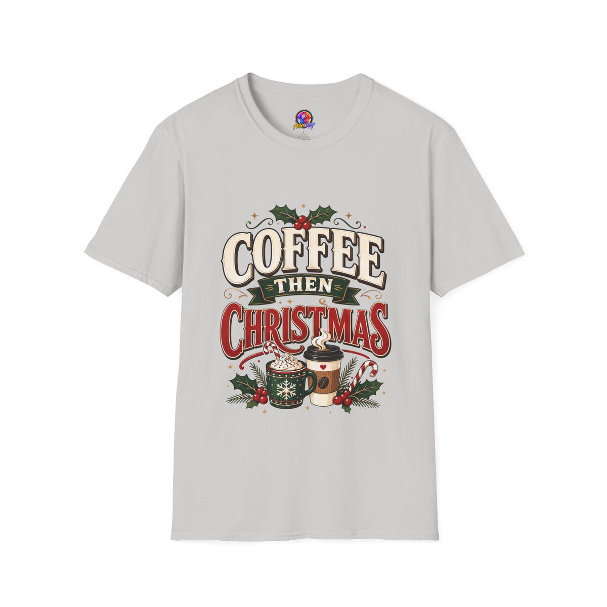 Coffee Then Christmas T-Shirt — Holiday Coffee Lover Tee