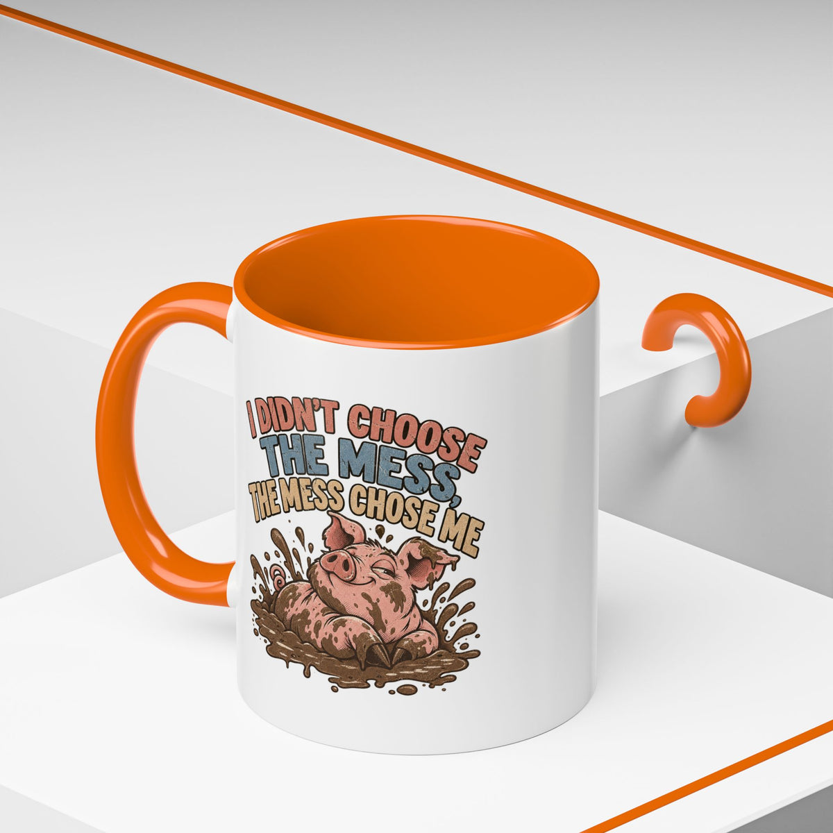 Funny And Witty "I Don't Choose The Mess" Accent Coffee Mug (11, 15oz)
