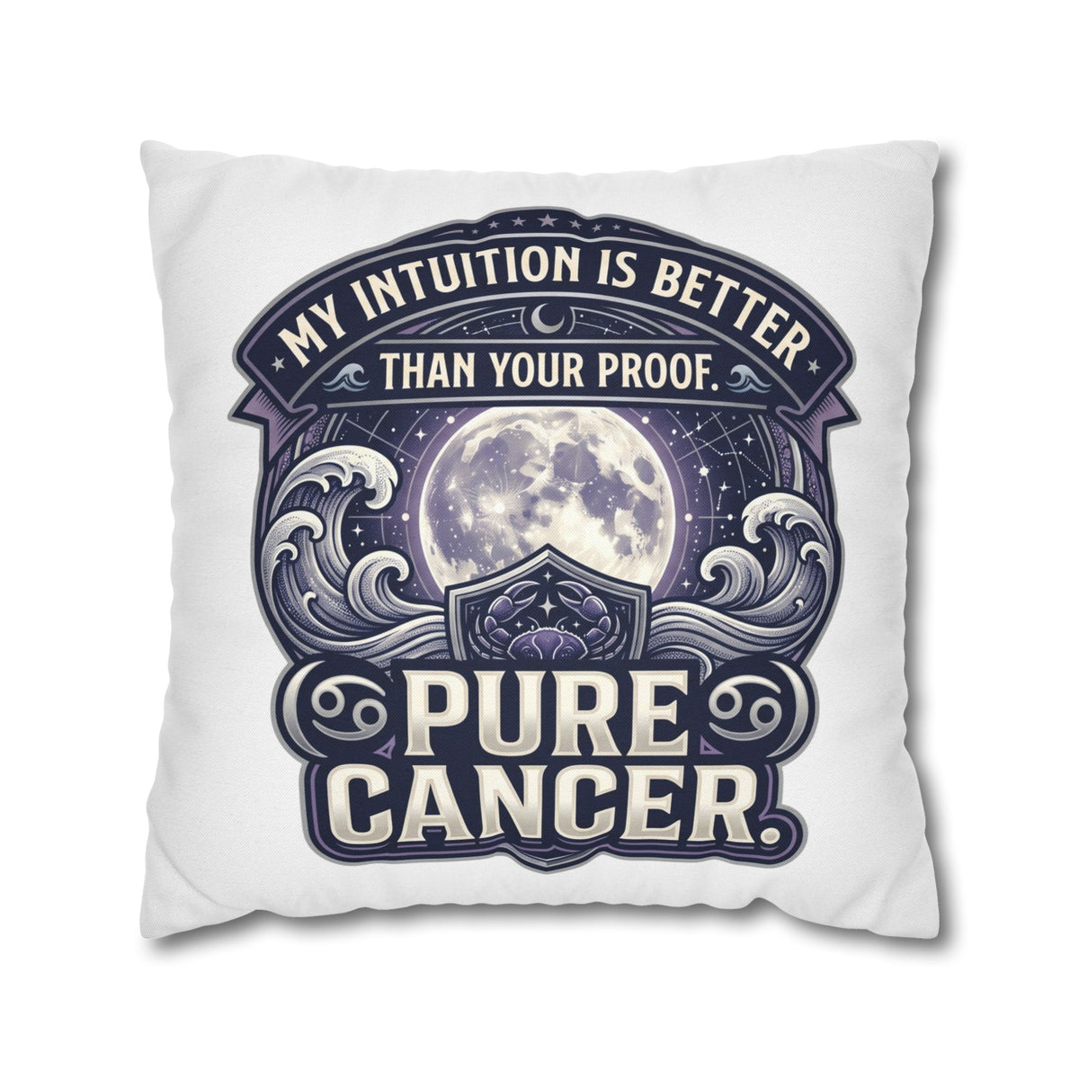 Pure Cancer Zodiac Pillowcase — 'My Intuition Is Better Than Your Proof' Moon Cancer Home Decor