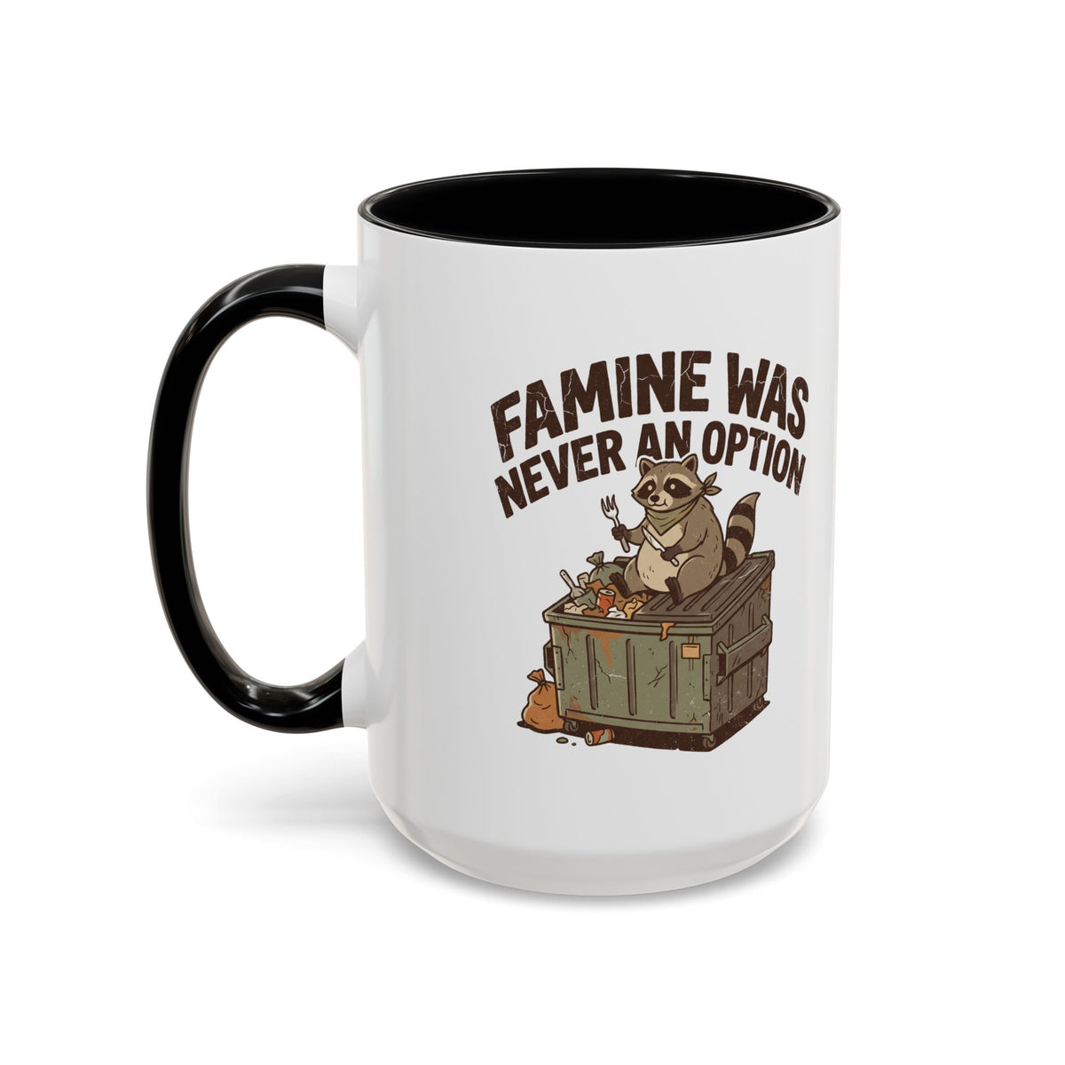 Funny And Witty "Famine Was Never An Option" Accent Coffee Mug (11, 15oz)