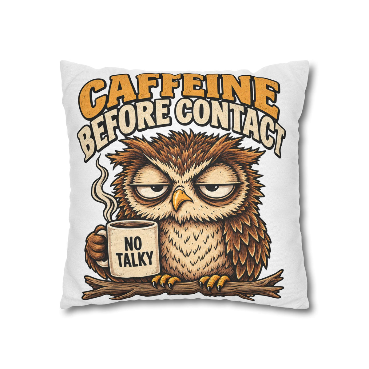 Caffeine Before Contact Pillowcase — Funny Owl Coffee Pillowcase (‘No Talky’)