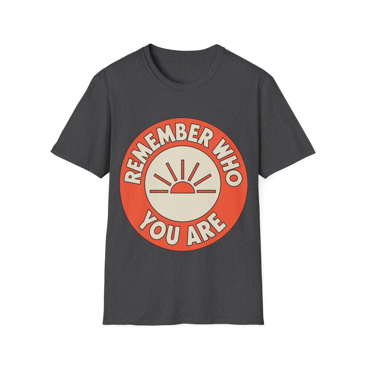 Remember Who You Are T‑Shirt - Trending Now - August 2026