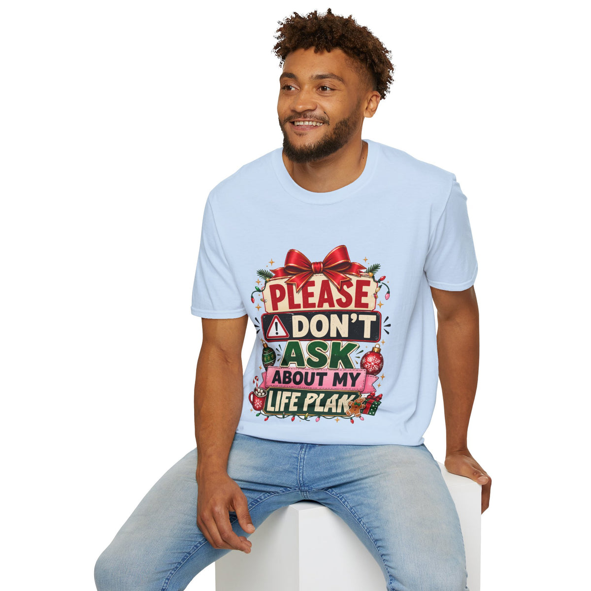 T-Shirt — "Please Don't Ask About My Life Plan" Funny Christmas Graphic Tee