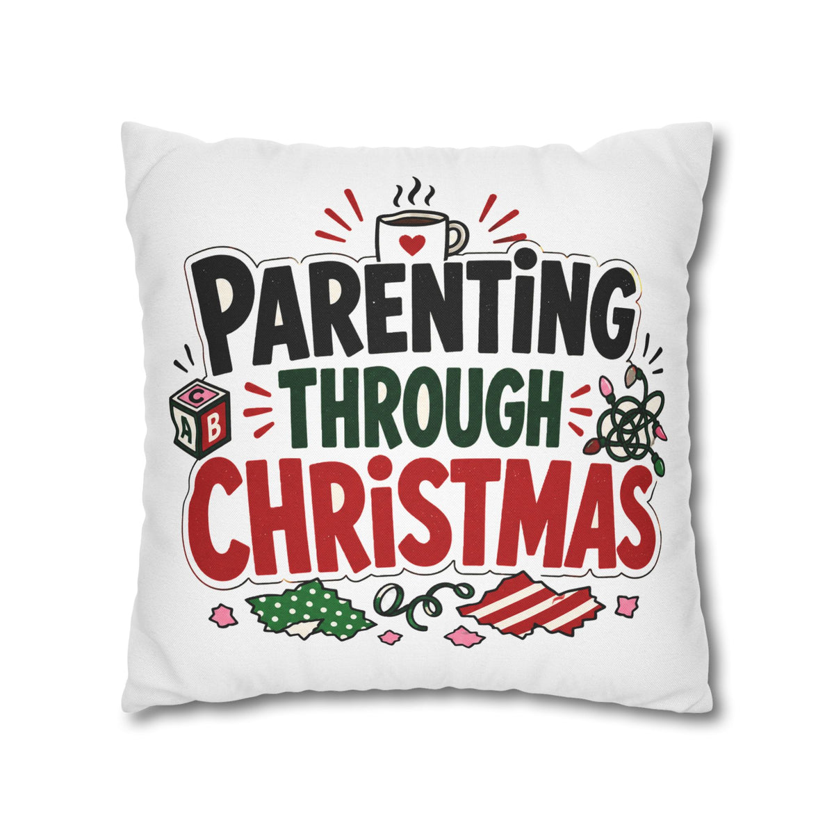 Parenting Through Christmas Throw Pillowcase — Holiday Family Decor Modern Day Christmas