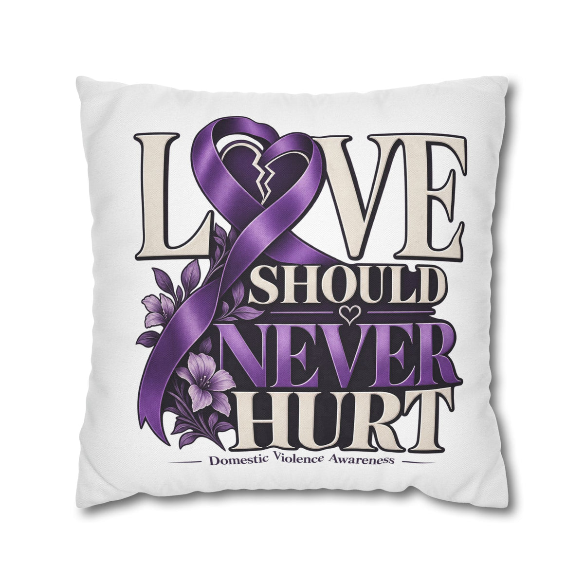 Love Should Never Hurt Domestic Violence Awareness Pillowcase