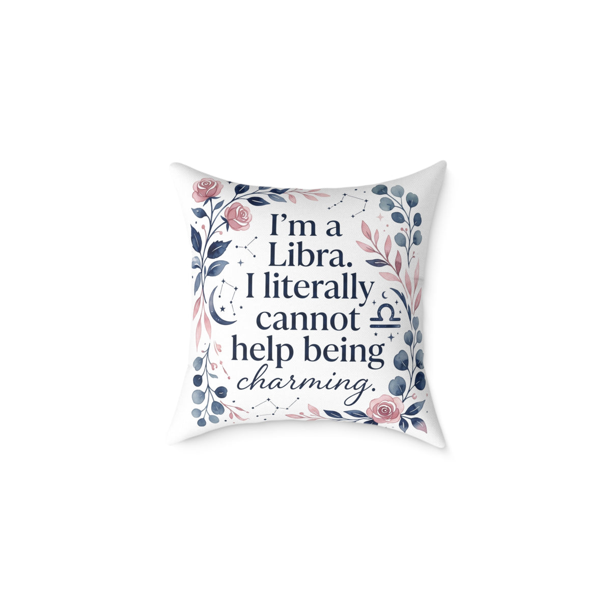Libra Zodiac I'm A Libra Literally can' Help Being Charming Square Poly Canvas Pillow