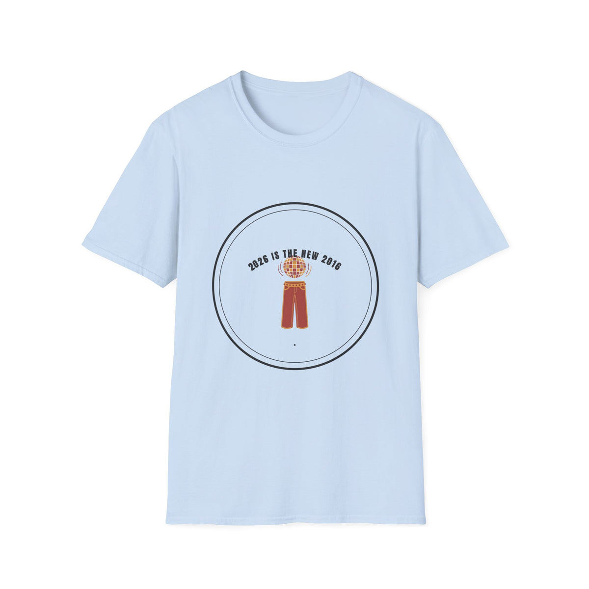 T-Shirt — “2026 Is The New 2016” Retro Disco Graphic Tee - Trending Now - September 2026