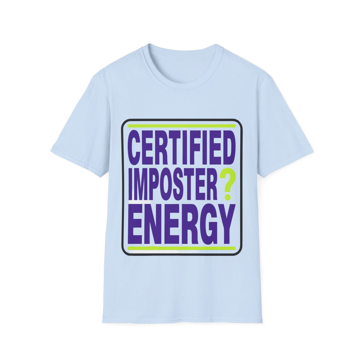 Certified Imposter Energy T-Shirt - Trending Now - August 2026