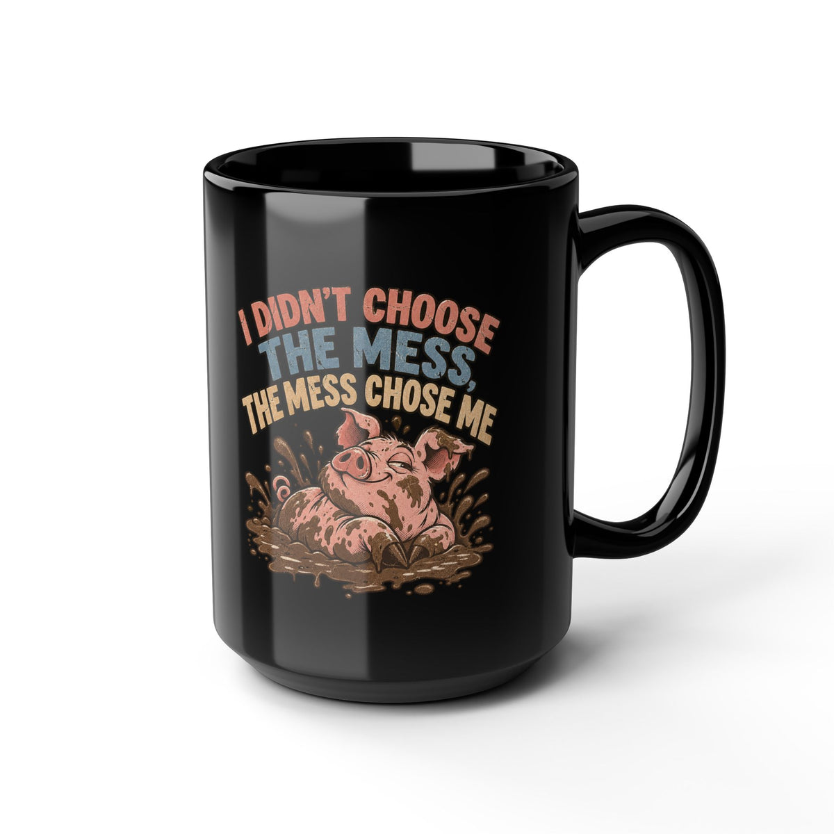 I Didn’t Choose The Mess Mug — Funny Pig ‘The Mess Chose Me’ Coffee Cup