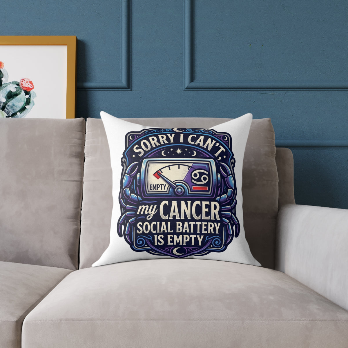 Cancer Zodiac Pillow Sorry I can't My Cancer Social Battery Is Empty Square Poly Canvas Pillow