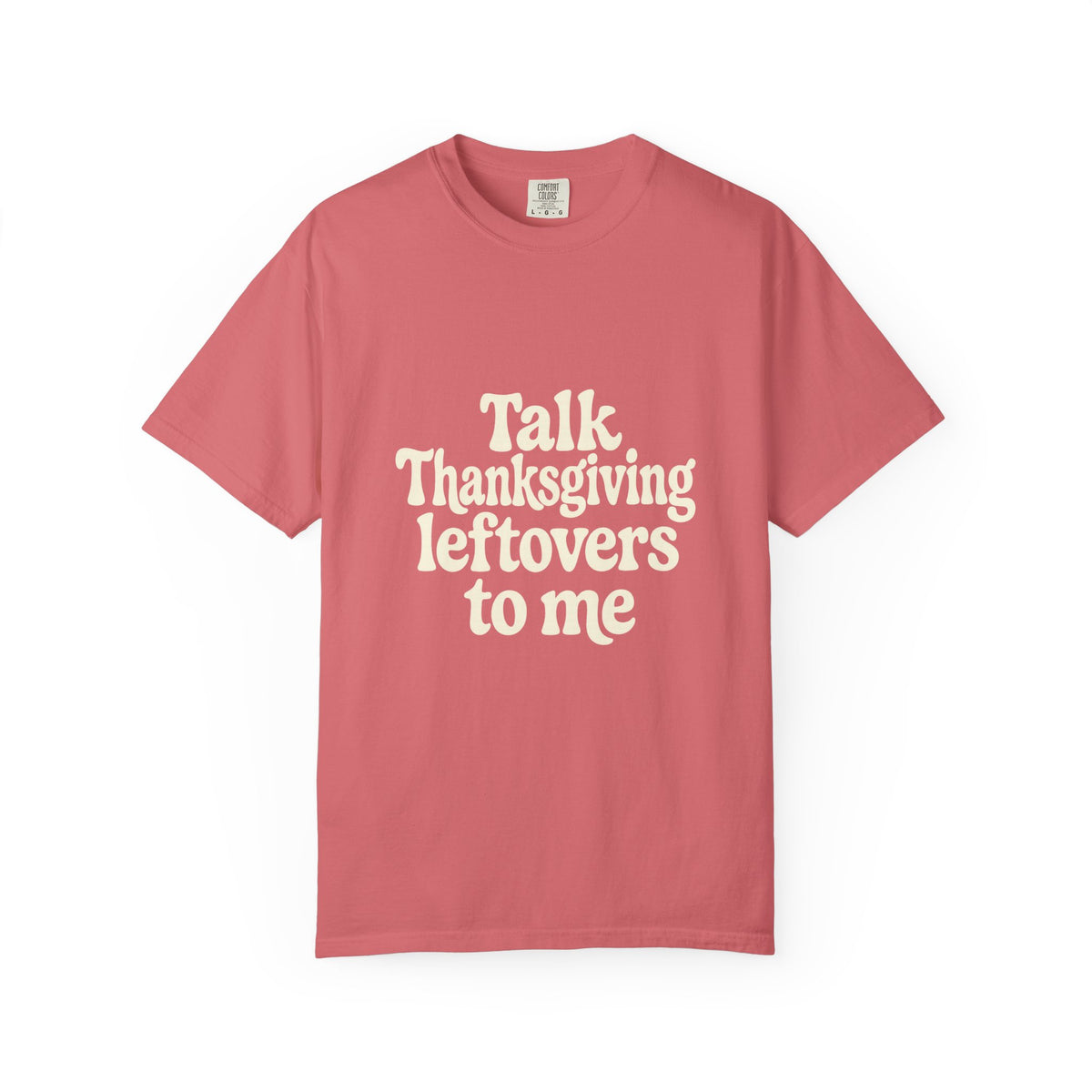Thanksgiving Leftovers T-Shirt — "Talk Thanksgiving Leftovers to Me" Holiday Tee - Trending Now - October 2026
