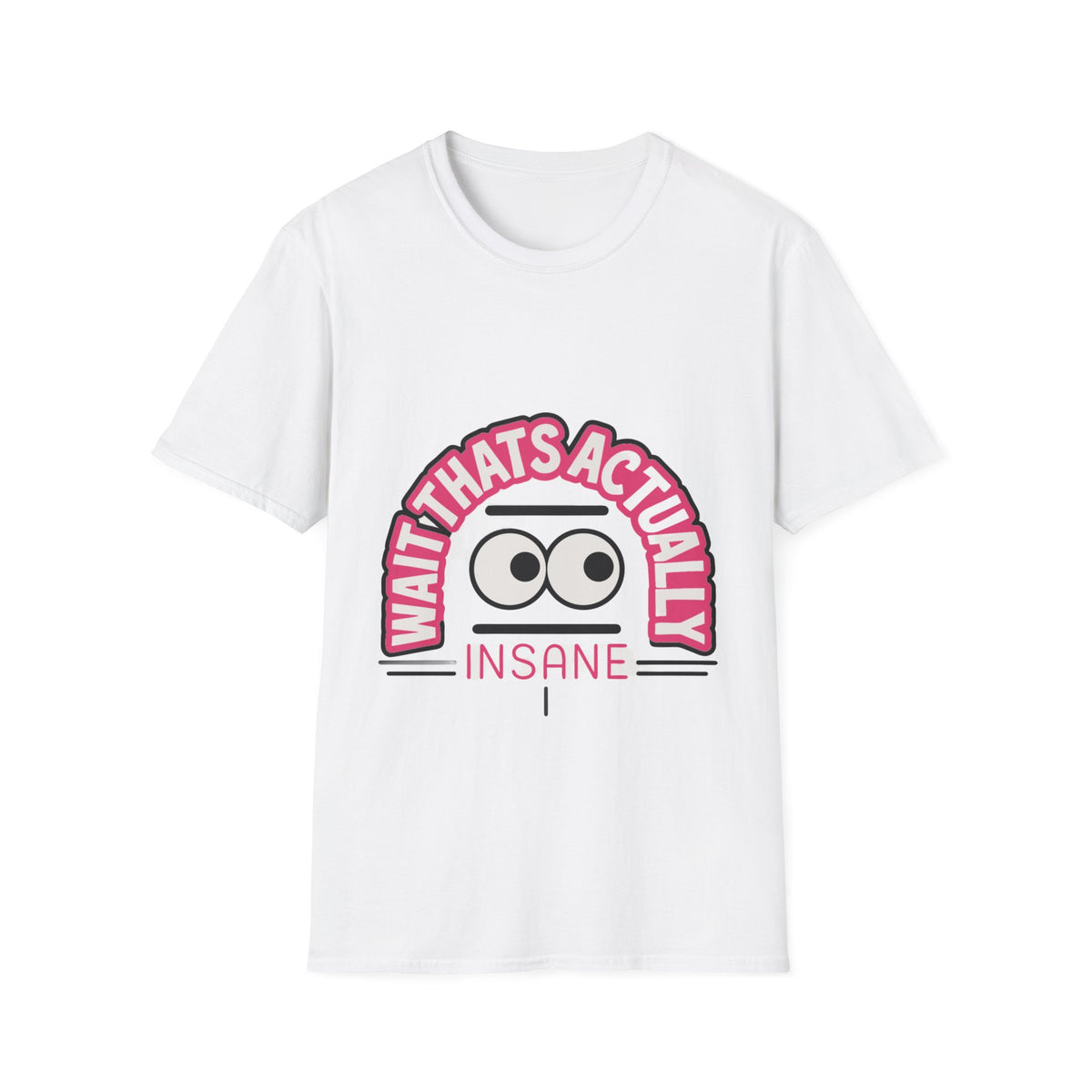 "Wait That's Actually Insane" Cartoon Eyes Graphic Tee - Trending Now - September 2026