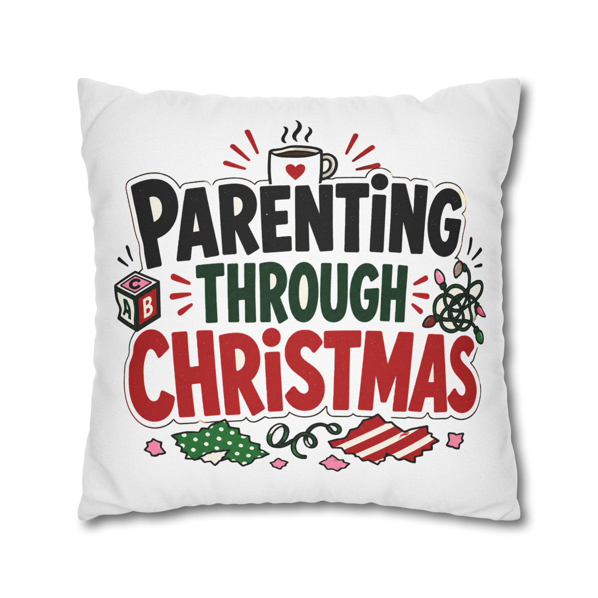 Parenting Through Christmas Throw Pillowcase — Holiday Family Decor Modern Day Christmas