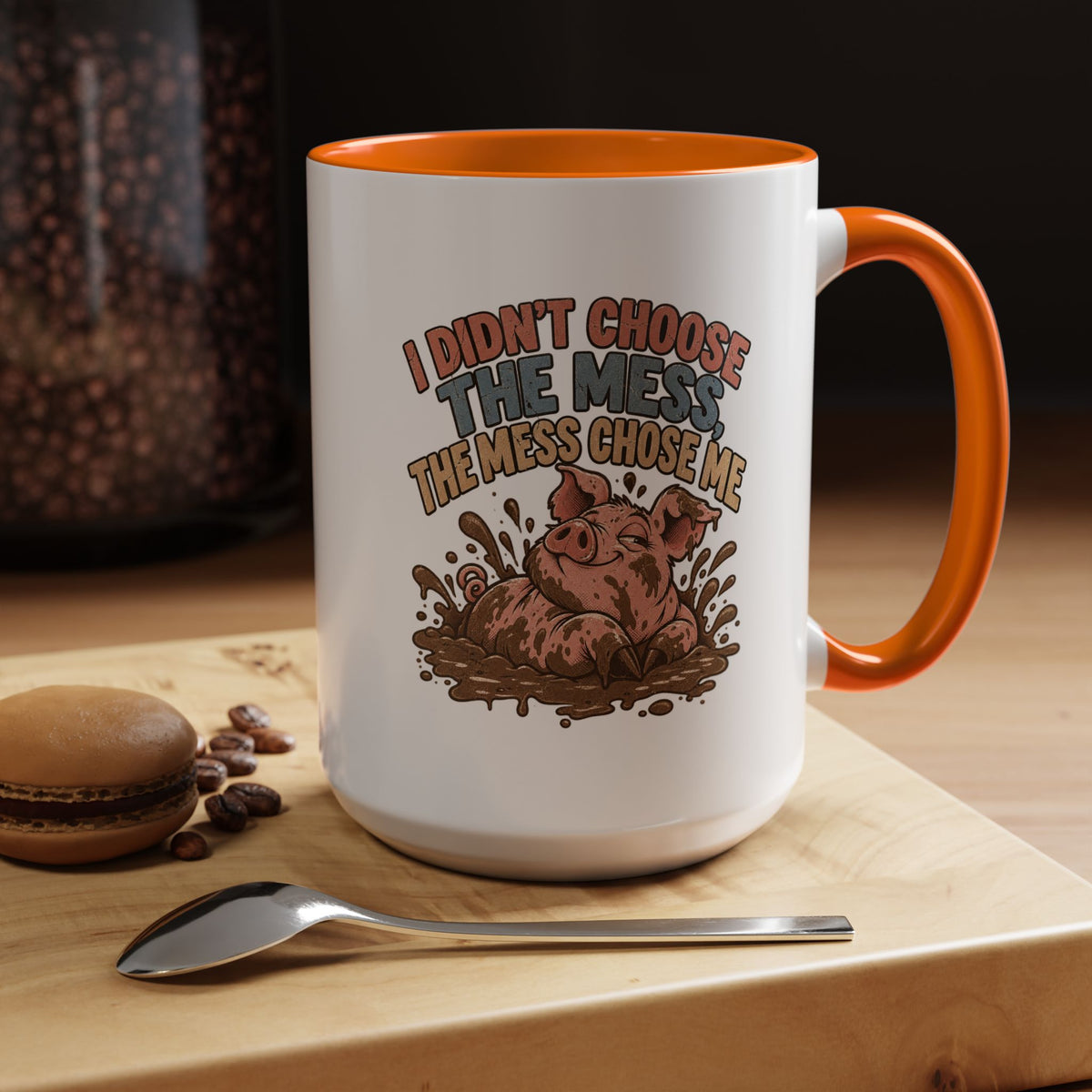 Funny And Witty "I Don't Choose The Mess" Accent Coffee Mug (11, 15oz)