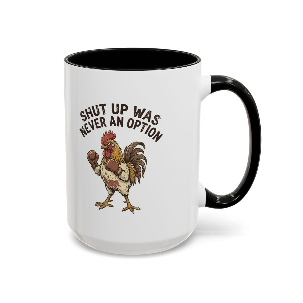 "Shut Up Was Never An Option" Funny And Witty Accent Coffee Mug (11, 15oz)