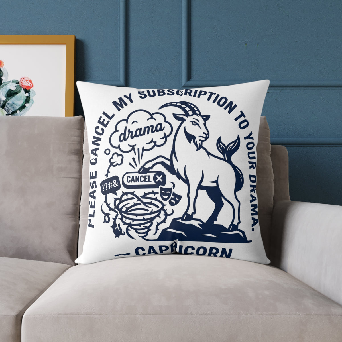 Capricorn Zodiac Pillow — "Please Cancel My Subscription to Your Drama" Decorative Throw Pillow