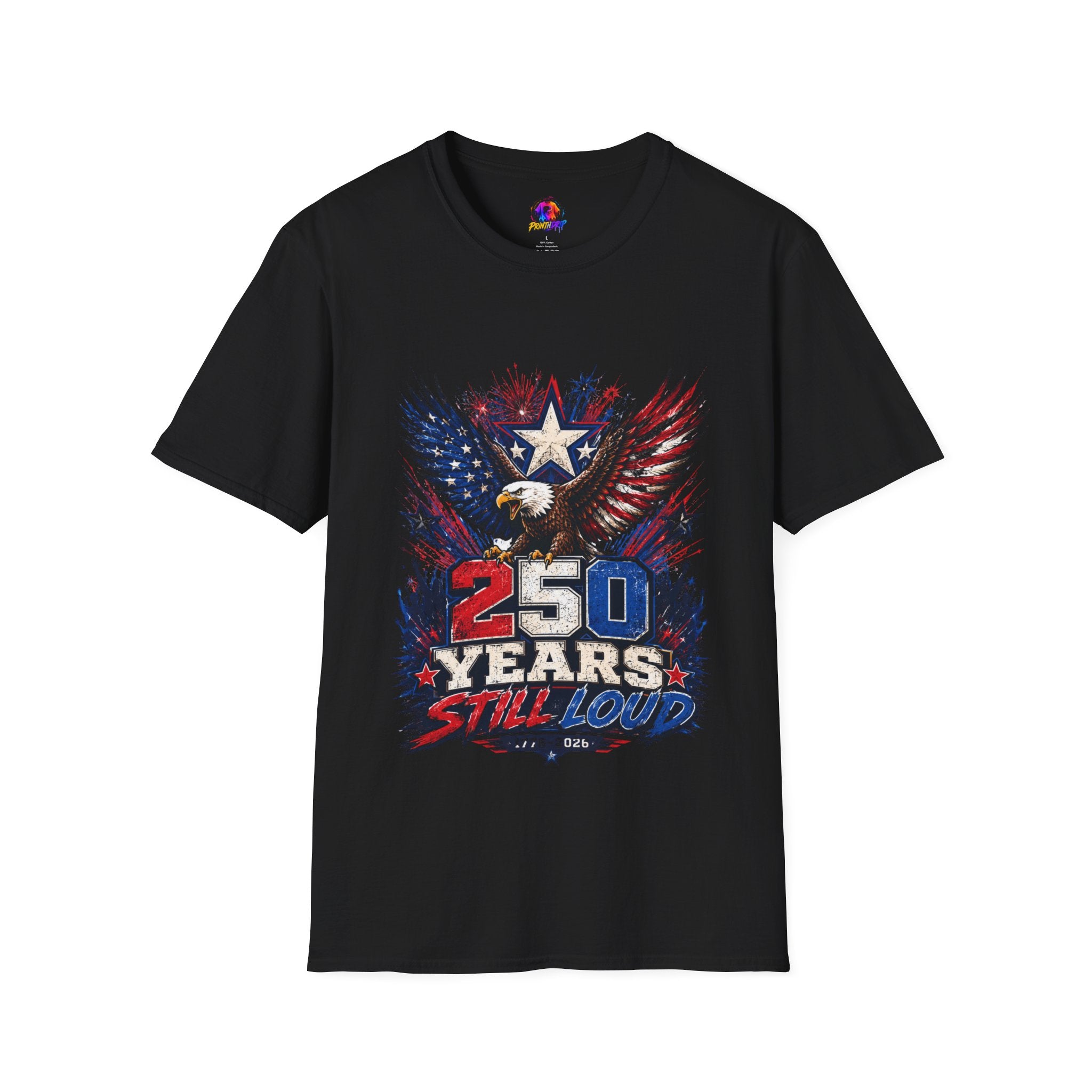 T-Shirt — Patriotic Eagle "250 Years Still Loud" American Flag Tee