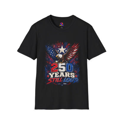 T-Shirt — Patriotic Eagle "250 Years Still Loud" American Flag Tee