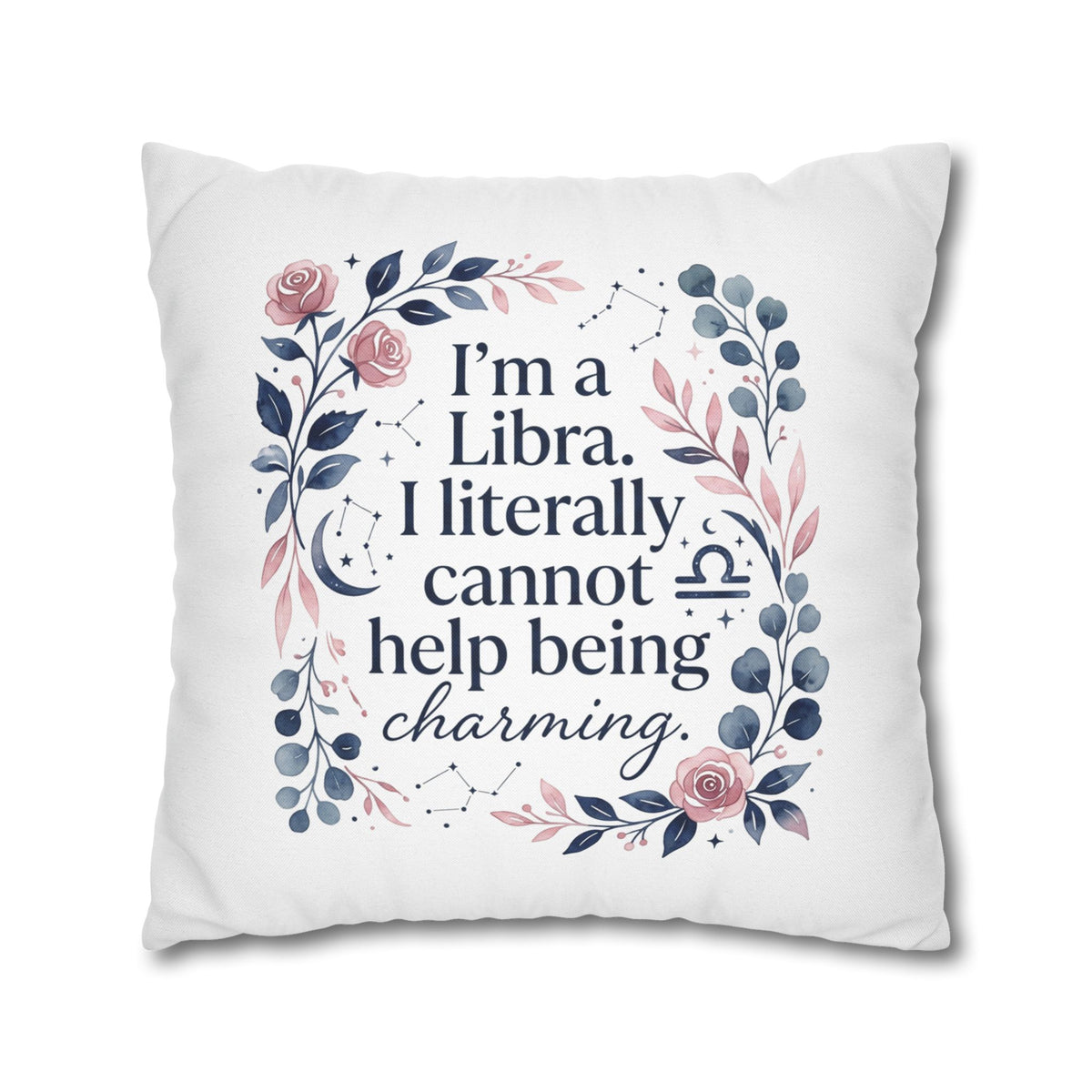 Libra Zodiac I Am A Libra Literally Cannot Help Being Charming Spun Polyester Square Pillowcase