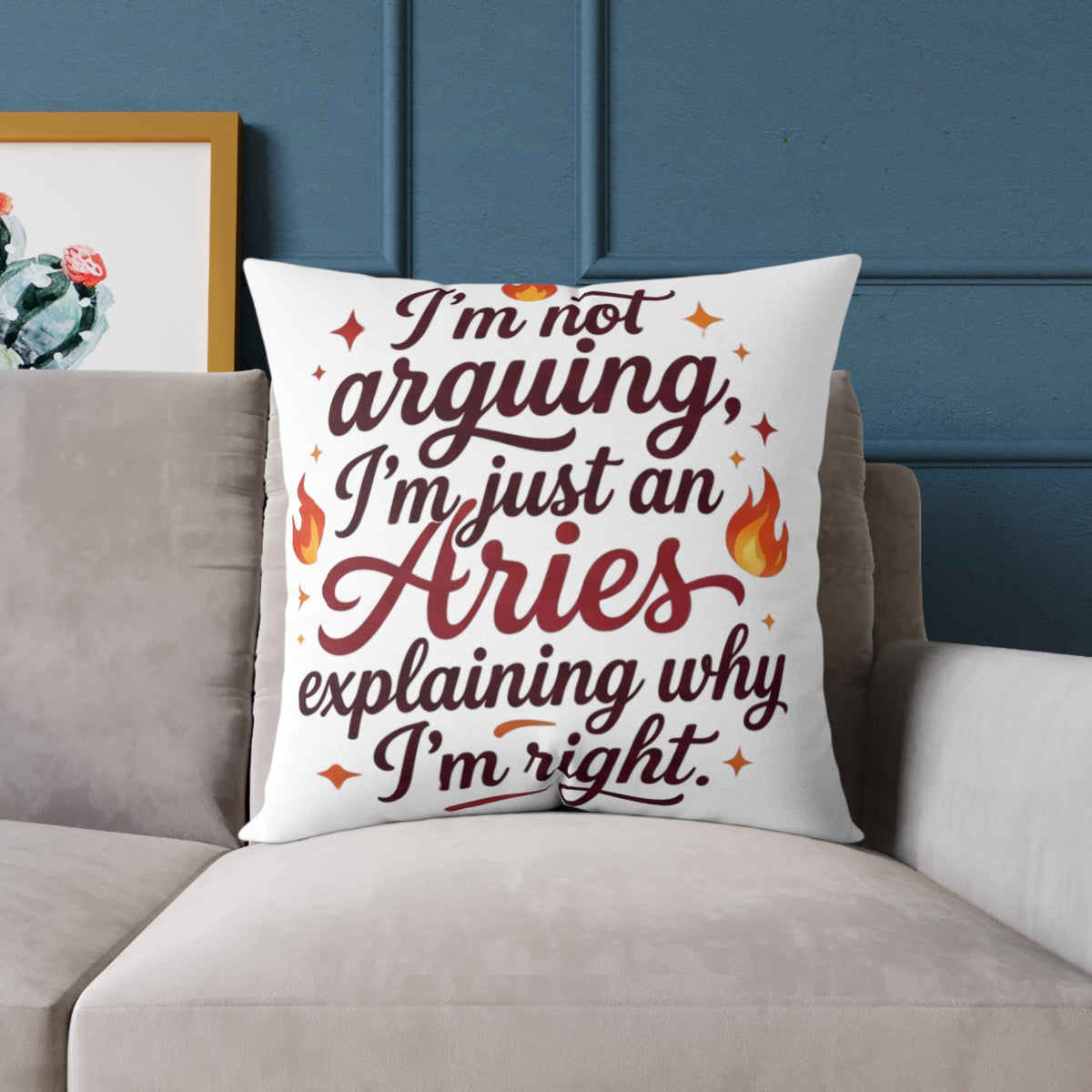 Aries Zodiac Pillow I'm Not Arguing, I'm Just An Aries, Explaining Why I'm Right Square Poly Canvas Pillow