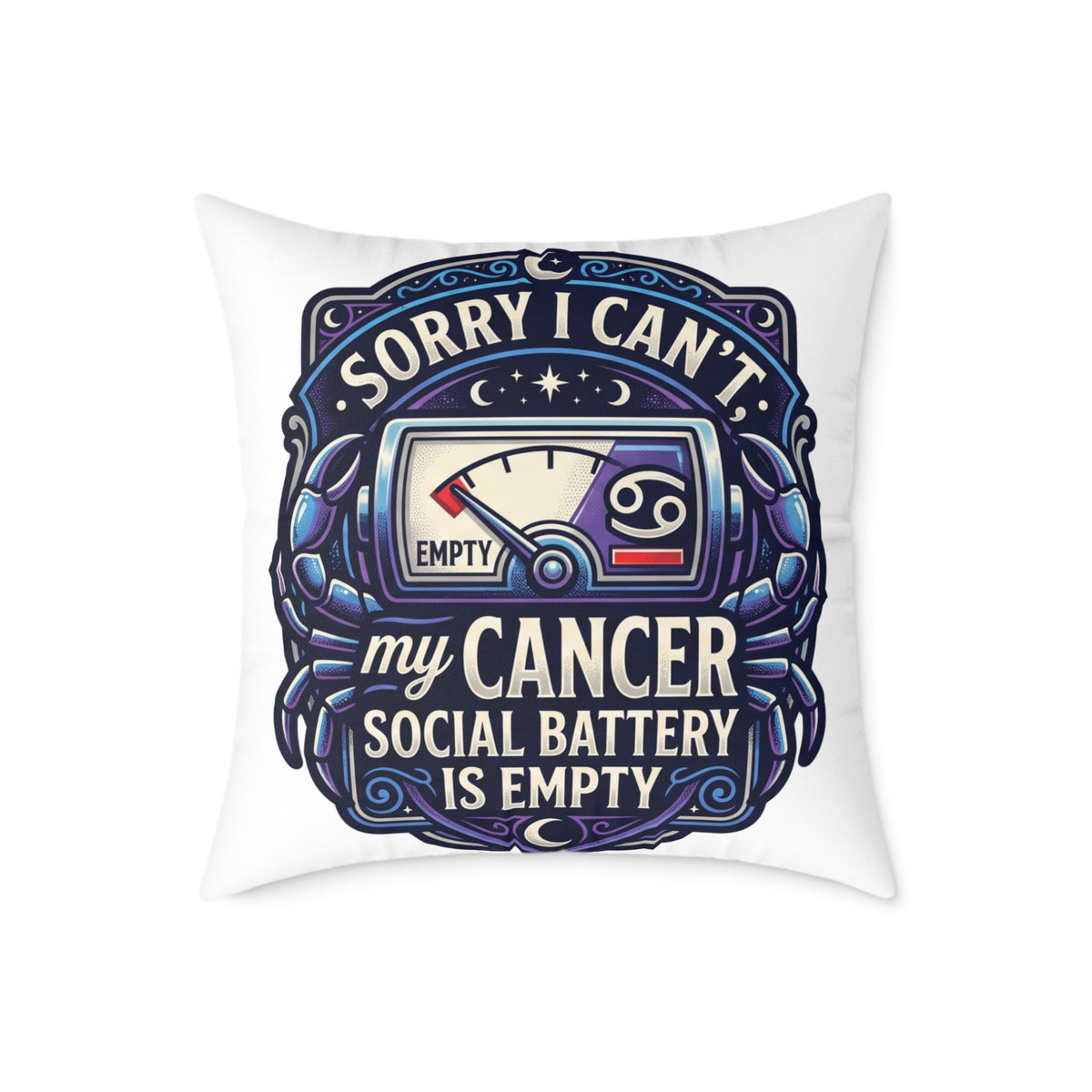 Cancer Zodiac Pillow Sorry I can't My Cancer Social Battery Is Empty Square Poly Canvas Pillow